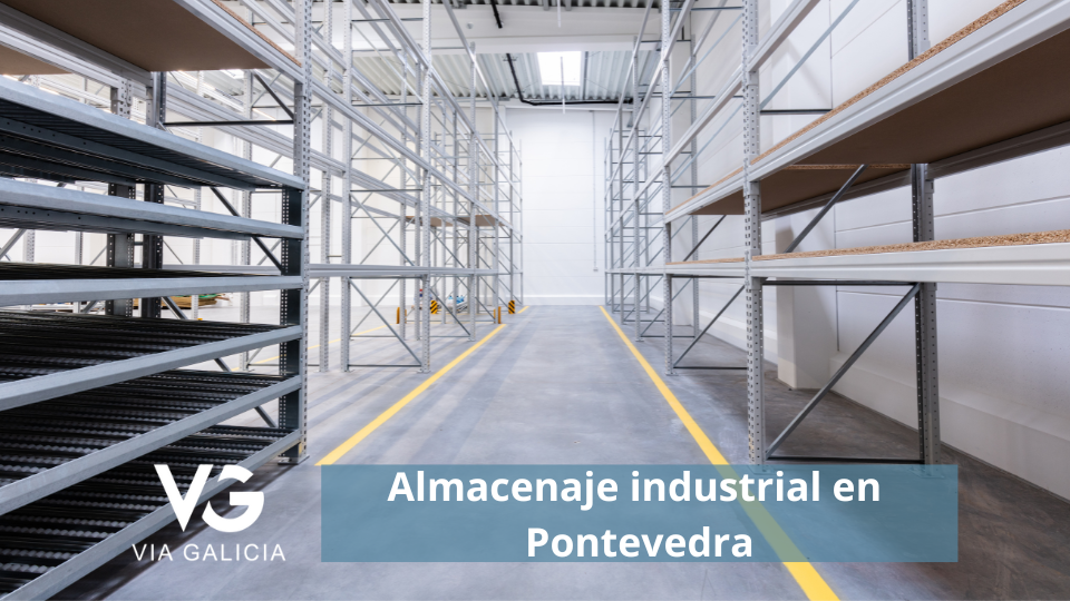 Almacenaje industrial en Pontevedra: ventajas de un servicio logístico externo
