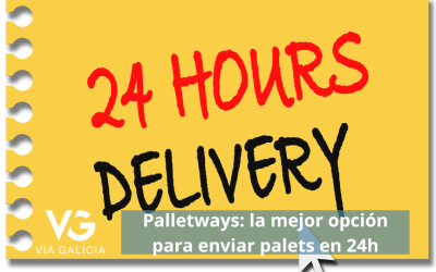 Palletways: la mejor opción para enviar palets en 24/48h desde Pontevedra