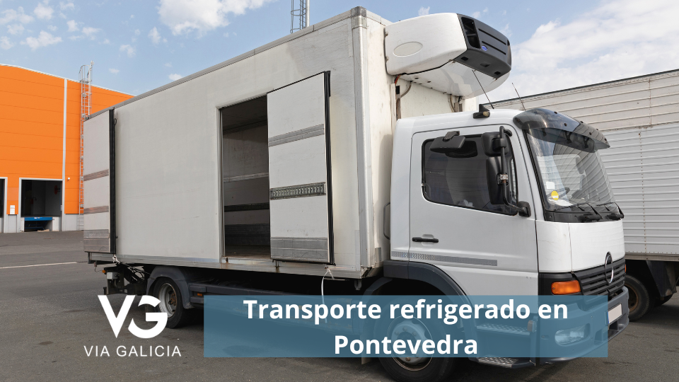 Transporte refrigerado en Pontevedra: garantía para productos sensibles