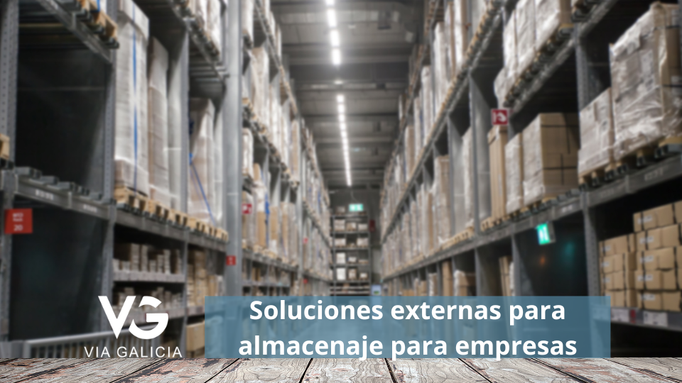 ¿Falta espacio en tu almacén? Soluciones externas para empresas gallegas